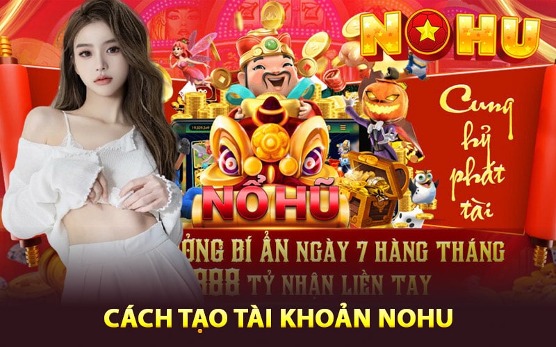 Cách tạo tài khoản NOHU thật dễ dàng